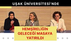Uşak Üniversitesi’nde Hemşireliğin Geleceği Masaya Yatırıldı