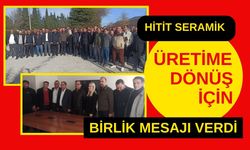 Hitit Seramik Üretime Dönüş İçin Birlik Mesajı Verdi