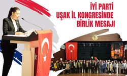 İYİ Parti Uşak İl Kongresinde Birlik Mesajı