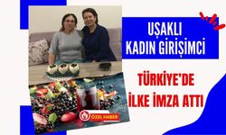 Uşaklı Kadın Girişimci Türkiye’de İlke İmza Attı