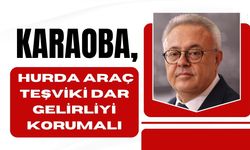 Karaoba: Hurda araç teşviki dar gelirliyi korumalı