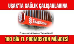 Uşak’ta Sağlık Çalışanlarına 100 Bin TL Promosyon Müjdesi