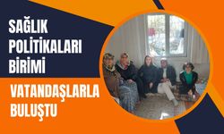 Sağlık Politikaları Birimi Vatandaşlarla Buluştu