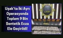 Uşak’ta İki Ayrı Operasyonda Toplam 9 Bin Sentetik Ecza