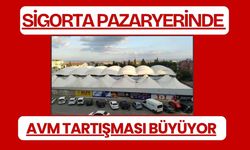 Sigorta Pazaryerinde AVM Tartışması Büyüyor
