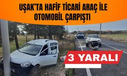 Uşak’ta hafif ticari araç ile otomobil çarpıştı: 3 yaralı