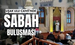 Uşak Ulu Camii’nde Sabah Namazı Buluşması