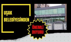 Uşak Belediyesinden Vatandaşlara Önemli Duyuru