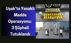 Uşak’ta Yasaklı Madde Operasyonu: 3 Şüpheli Tutuklandı