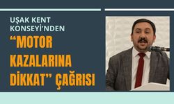 Uşak Kent Konseyi’nden “Motor Kazalarına Dikkat” Çağrısı