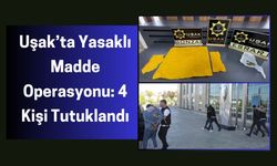 Uşak’ta Yasaklı Madde Operasyonu: 4 Kişi Tutuklandı