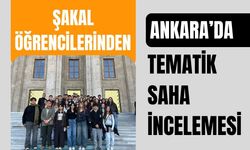 ŞAKAL Öğrencilerinden Ankara’da Tematik Saha İncelemesi