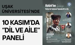 Uşak Üniversitesi’nde 10 Kasım’da “Dil ve Aile” Paneli