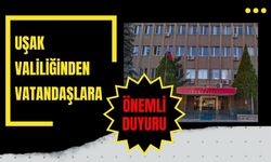 Uşak Valiliği'nden Önemli Duyuru!!