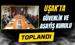 Uşak’ta Güvenlik ve Asayiş Kurulu Toplandı