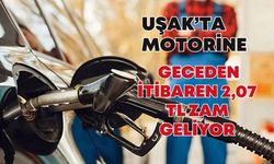 Uşak’ta Motorine Geceden İtibaren 2,07 TL Zam Geliyor