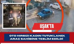 Uşak’ta Oto Hırsızı Kadın Tutuklandı, Araç Sahibine Teslim