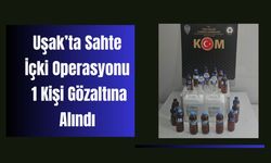Uşak’ta Sahte İçki Operasyonu: 1 Kişi Gözaltına Alındı
