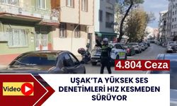 Uşak’ta yüksek ses denetimleri hız kesmeden sürüyor