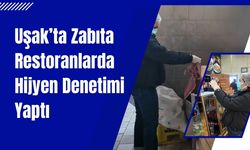 Uşak’ta Zabıta Restoranlarda Hijyen Denetimi Yaptı
