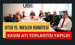 UTSO 15. Meslek Komitesi Kasım Ayı Toplantısı Yapıldı
