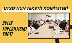 UTSO’nun Tekstil Komiteleri Aylık Toplantısını Yaptı
