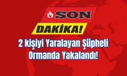 2 kişiyi yaralayan Şüpheli Ormanda Yakalandı!