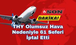 THY Olumsuz Hava Nedeniyle 61 Seferi İptal Etti