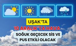 Uşak’ta 10 Aralık Soğuk Geçecek: Sis ve Pus Etkili Olacak