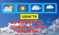 Uşak’ta 9 Aralık’ta Güneşli ve Soğuk Hava Etkili