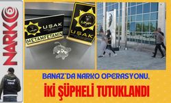 Banaz’da Narko Operasyonu, İki Şüpheli Tutuklandı