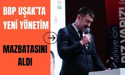 BBP Uşak’ta Yeni Yönetim Mazbatasını Aldı