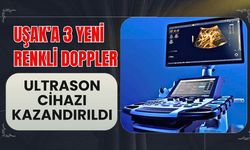 Uşak’a 3 Yeni Renkli Doppler Ultrason Cihazı Kazandırıldı