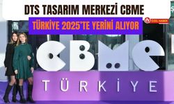 DTS Tasarım Merkezi CBME Türkiye 2025’te Yerini Alıyor