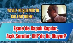 Eşme’de Kapalı Kapılar, Açık Sorular: CHP’de Ne Oluyor?