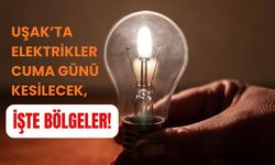 Uşak’ta Elektrikler Cuma Günü Kesilecek, İşte Bölgeler!