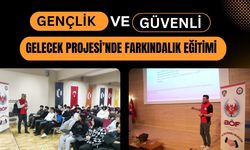 Gençlik ve Güvenli Gelecek Projesi’nde Farkındalık Eğitimi