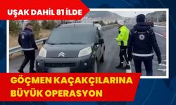 Uşak Dahil 81 İlde Göçmen Kaçakçılarına Büyük Operasyon