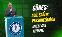 Güneş: Acil sağlık personelimizin emeği çok kıymetli