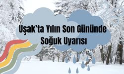 Uşak’ta Yılın Son Gününde Soğuk Uyarısı