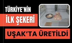 Türkiye’nin İlk Şekeri Uşak’ta Üretildi