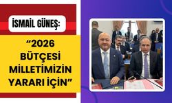 İsmail Güneş: “2026 Bütçesi Milletimizin Yararı İçin”