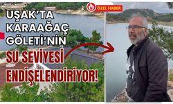 Uşak’ta Karaağaç Göleti’nin Su Seviyesi Endişelendiriyor!