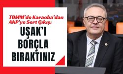 Karaoba’dan AKP’ye Sert Çıkış: Uşak’ı Borçla Bıraktınız