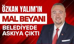 Özkan Yalım’ın Mal Beyanı Belediyede Askıya Çıktı