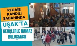 Regaib Sabahında Uşak’ta Gençlerle Namaz Buluşması