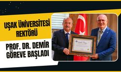 Uşak Üniversitesi Rektörü Prof. Dr. Demir Göreve Başladı