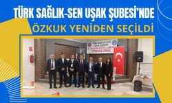Türk Sağlık-Sen Uşak Şubesi’nde Özkuk Yeniden Seçildi