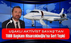 Uşaklı Aktivist Savaş’tan Hisarcıklıoğlu’na Sert Tepki