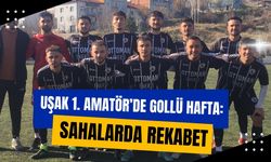 Uşak 1. Amatör’de Gollü Hafta: Sahalarda Rekabet